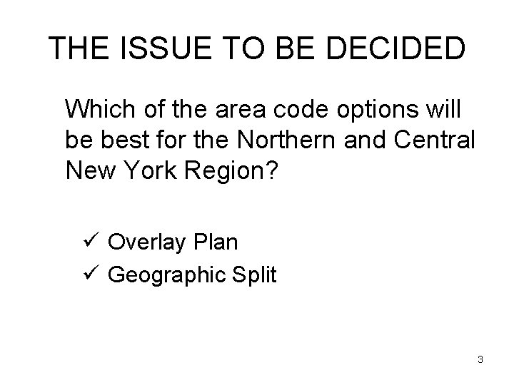 THE ISSUE TO BE DECIDED Which of the area code options will be best