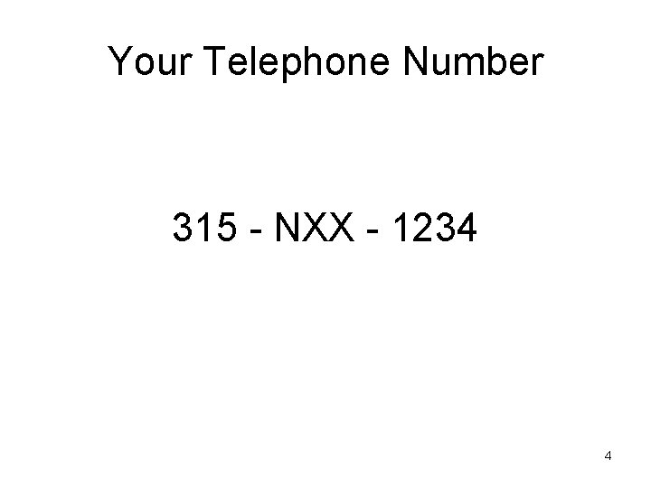 Your Telephone Number 315 - NXX - 1234 4 