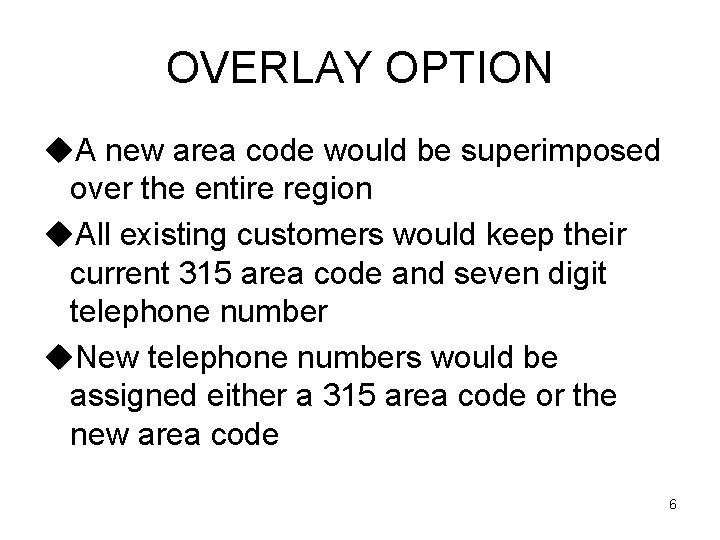OVERLAY OPTION u. A new area code would be superimposed over the entire region