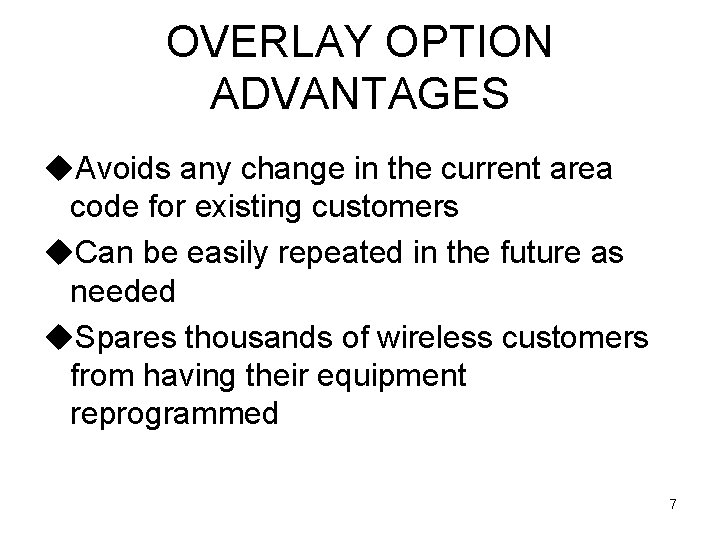 OVERLAY OPTION ADVANTAGES u. Avoids any change in the current area code for existing