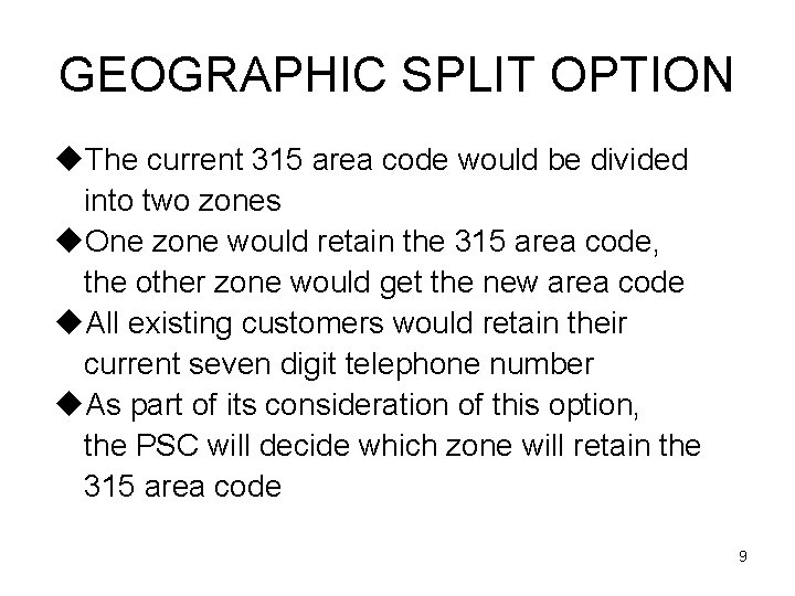 GEOGRAPHIC SPLIT OPTION u. The current 315 area code would be divided into two
