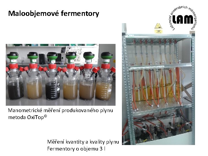 Maloobjemové fermentory Manometrické měření produkovaného plynu metoda Oxi. Top© Měření kvantity a kvality plynu