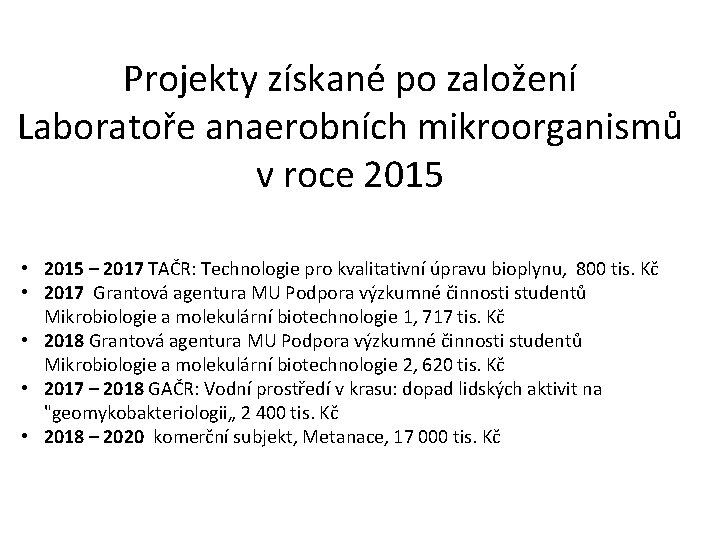 Projekty získané po založení Laboratoře anaerobních mikroorganismů v roce 2015 • 2015 – 2017
