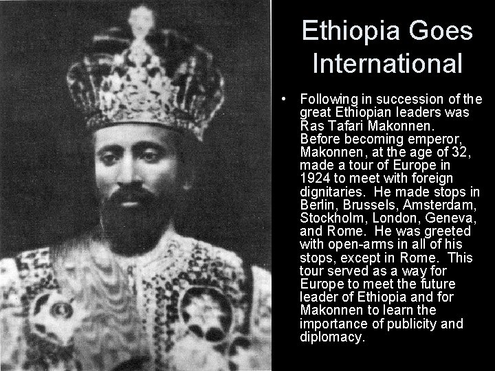 Ethiopia Goes International • Following in succession of the great Ethiopian leaders was Ras