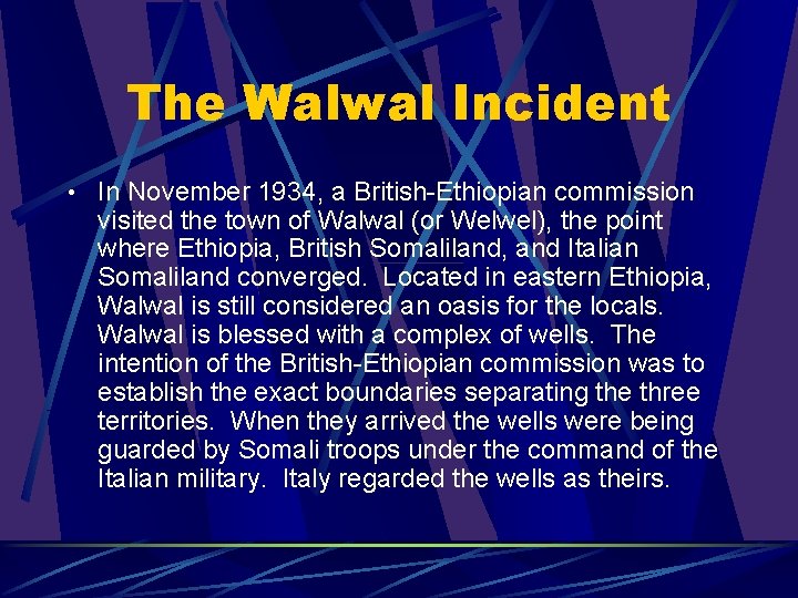 The Walwal Incident • In November 1934, a British-Ethiopian commission visited the town of