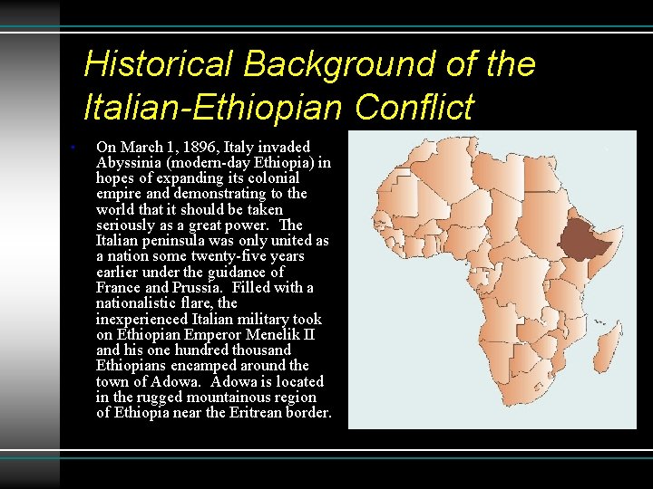 Historical Background of the Italian-Ethiopian Conflict • On March 1, 1896, Italy invaded Abyssinia