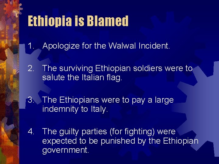 Ethiopia is Blamed 1. Apologize for the Walwal Incident. 2. The surviving Ethiopian soldiers