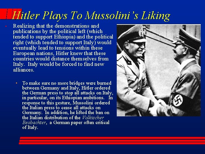Hitler Plays To Mussolini’s Liking • Realizing that the demonstrations and publications by the