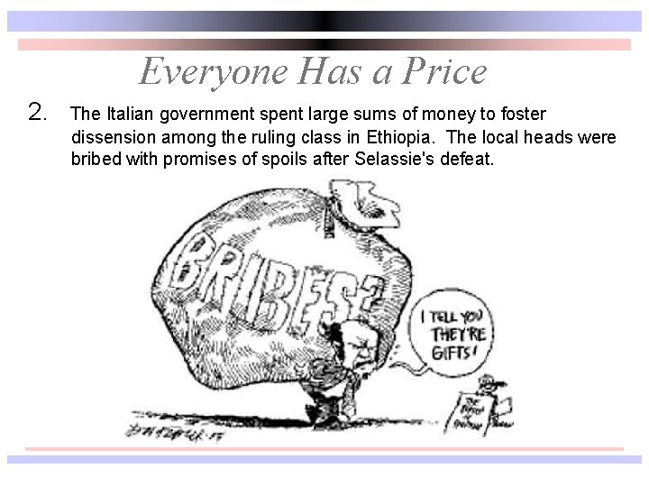 Everyone Has a Price 2. The Italian government spent large sums of money to