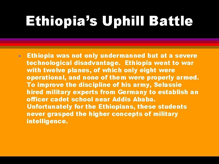 Ethiopia’s Uphill Battle • Ethiopia was not only undermanned but at a severe technological