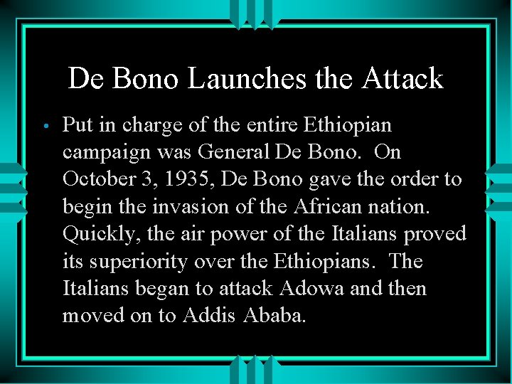 De Bono Launches the Attack • Put in charge of the entire Ethiopian campaign