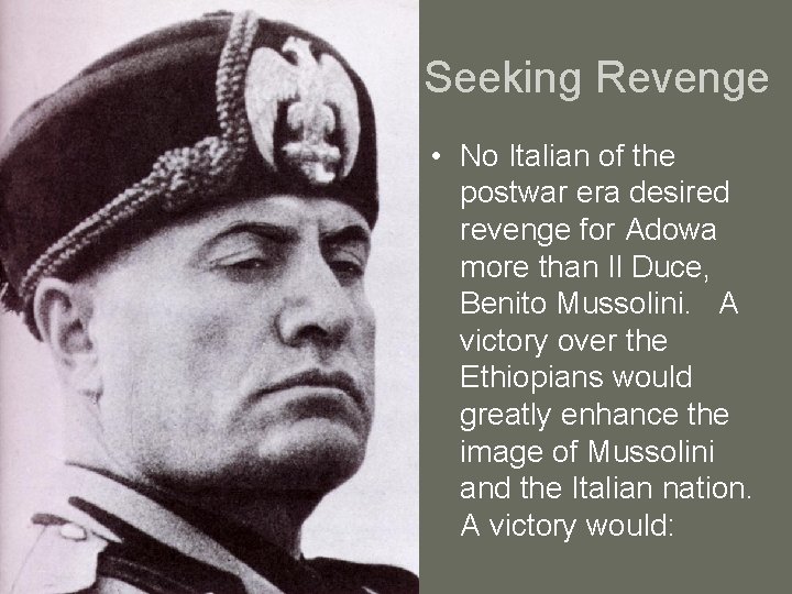 Seeking Revenge • No Italian of the postwar era desired revenge for Adowa more