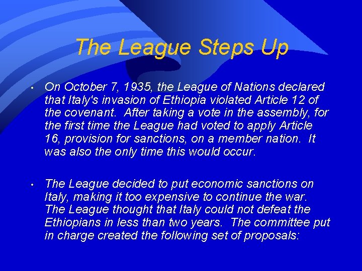 The League Steps Up • On October 7, 1935, the League of Nations declared