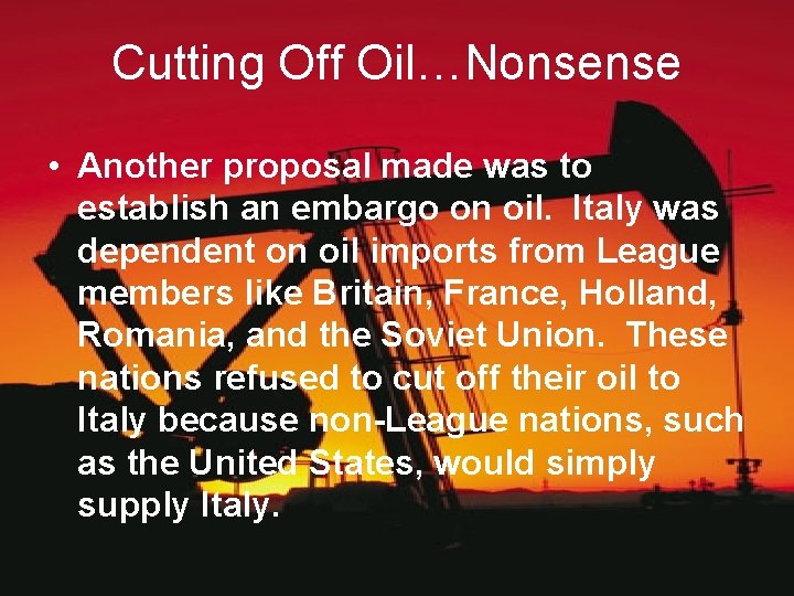Cutting Off Oil…Nonsense • Another proposal made was to establish an embargo on oil.