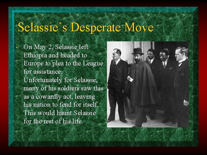 Selassie’s Desperate Move • On May 2, Selassie left Ethiopia and headed to Europe