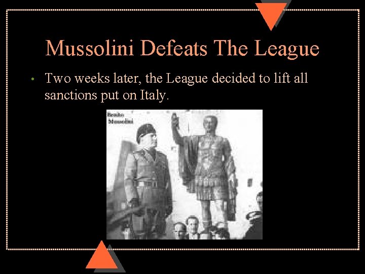 Mussolini Defeats The League • Two weeks later, the League decided to lift all