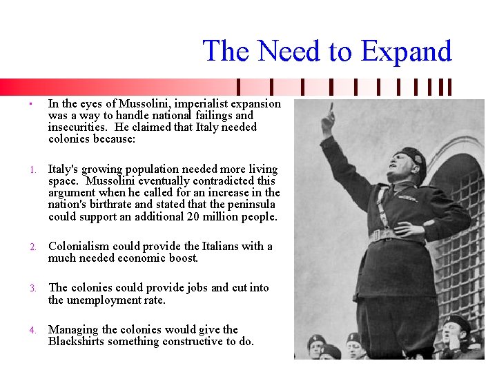 The Need to Expand • In the eyes of Mussolini, imperialist expansion was a