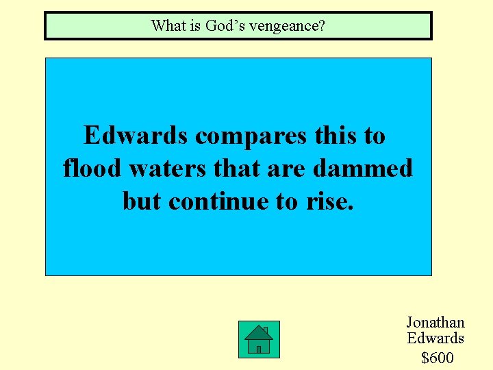 What is God’s vengeance? Edwards compares this to flood waters that are dammed but