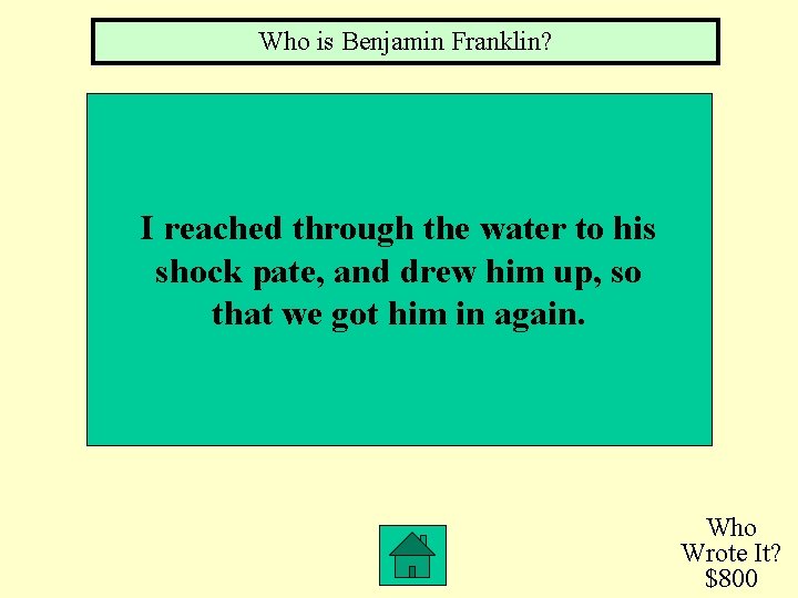 Who is Benjamin Franklin? I reached through the water to his shock pate, and