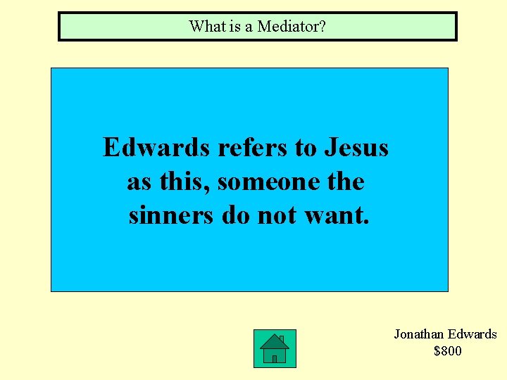 What is a Mediator? Edwards refers to Jesus as this, someone the sinners do
