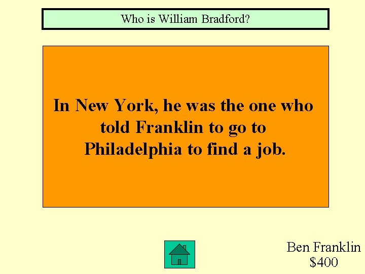 Who is William Bradford? In New York, he was the one who told Franklin