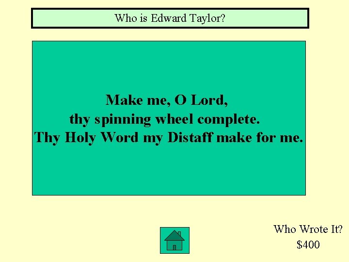 Who is Edward Taylor? Make me, O Lord, thy spinning wheel complete. Thy Holy