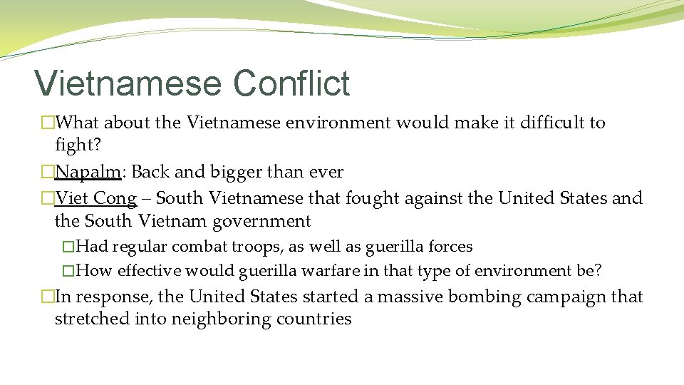 Vietnamese Conflict �What about the Vietnamese environment would make it difficult to fight? �Napalm: