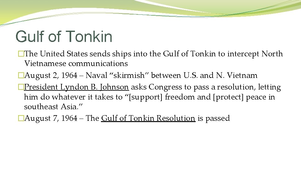 Gulf of Tonkin �The United States sends ships into the Gulf of Tonkin to