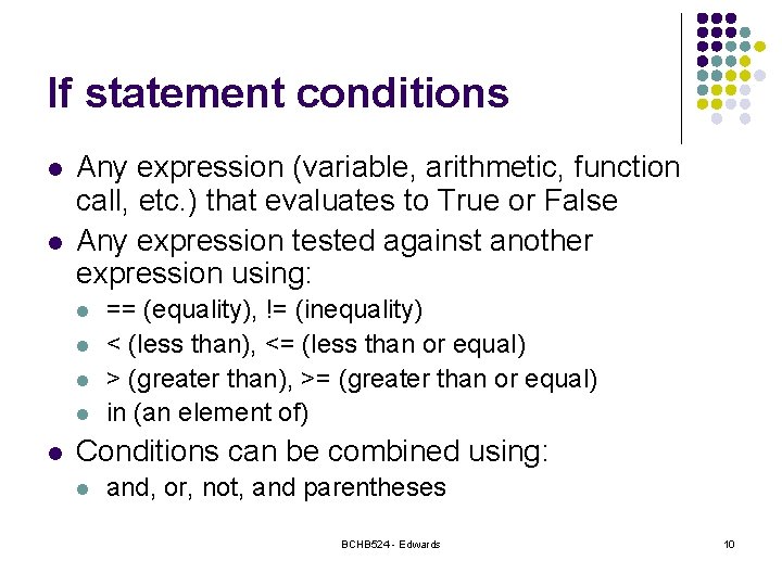 If statement conditions l l Any expression (variable, arithmetic, function call, etc. ) that