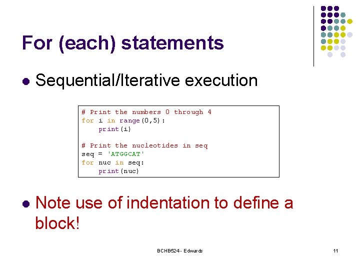 For (each) statements l Sequential/Iterative execution # Print the numbers 0 through 4 for