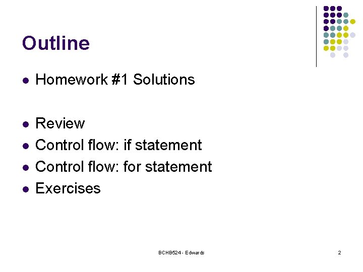 Outline l Homework #1 Solutions l Review Control flow: if statement Control flow: for