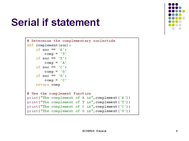 Serial if statement # Determine the complementary nucleotide def complement(nuc): if nuc == 'A':