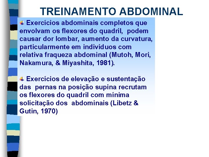 TREINAMENTO ABDOMINAL Exercícios abdominais completos que envolvam os flexores do quadril, podem causar dor