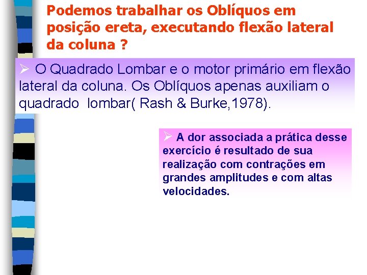 Podemos trabalhar os Oblíquos em posição ereta, executando flexão lateral da coluna ? Ø