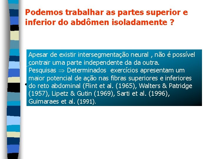 Podemos trabalhar as partes superior e inferior do abdômen isoladamente ? Apesar de existir