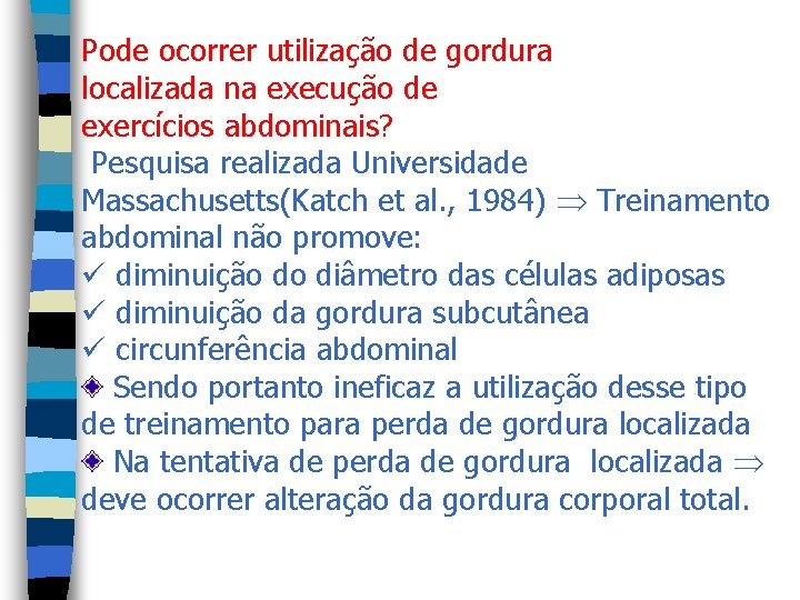 Pode ocorrer utilização de gordura localizada na execução de exercícios abdominais? Pesquisa realizada Universidade