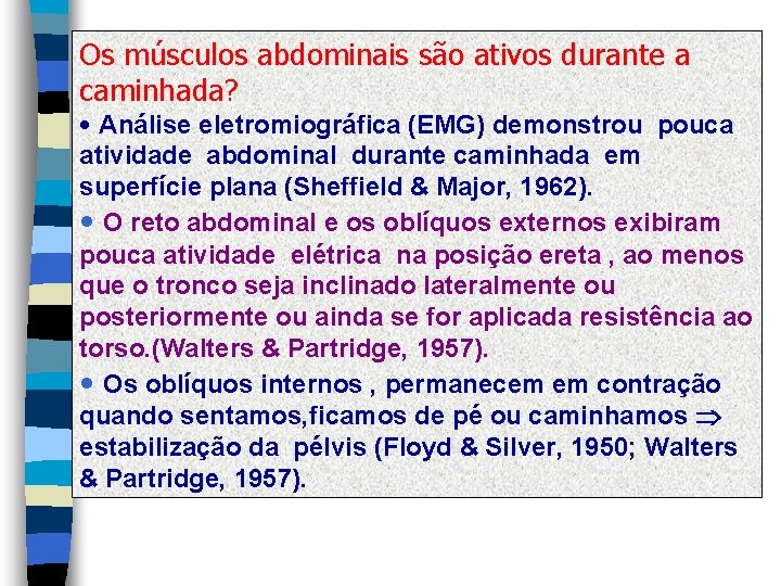 Os músculos abdominais são ativos durante a caminhada? • Análise eletromiográfica (EMG) demonstrou pouca