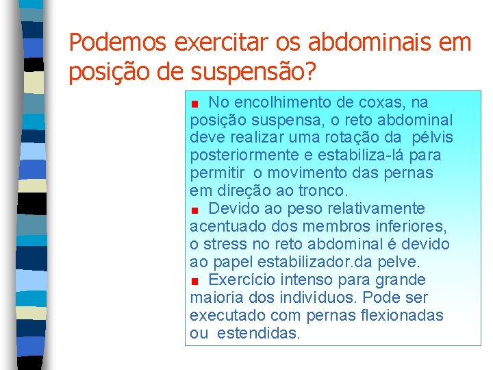 Podemos exercitar os abdominais em posição de suspensão? No encolhimento de coxas, na posição