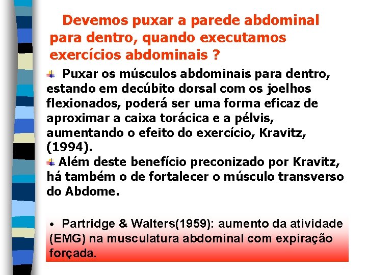 Devemos puxar a parede abdominal para dentro, quando executamos exercícios abdominais ? Puxar os