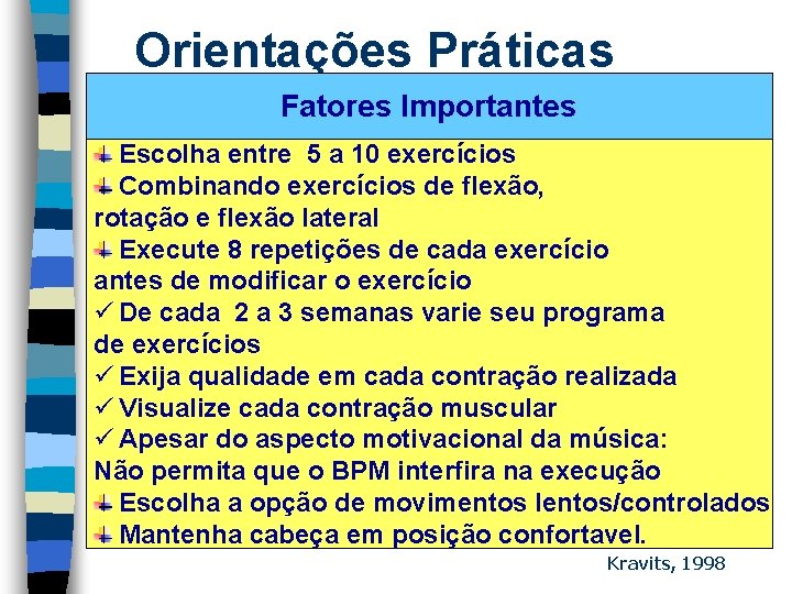 Orientações Práticas Fatores Importantes Escolha entre 5 a 10 exercícios Combinando exercícios de flexão,