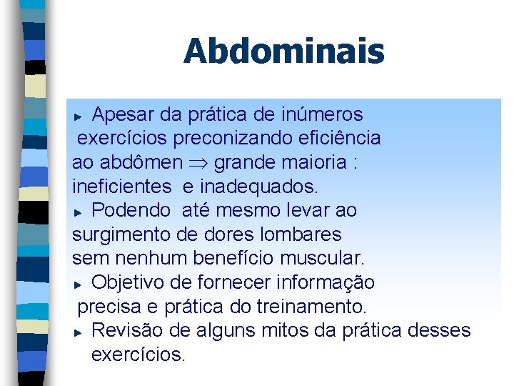 Abdominais Apesar da prática de inúmeros exercícios preconizando eficiência ao abdômen grande maioria :