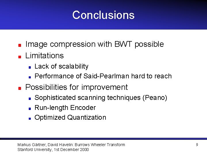 Conclusions Image compression with BWT possible Limitations Lack of scalability Performance of Said-Pearlman hard