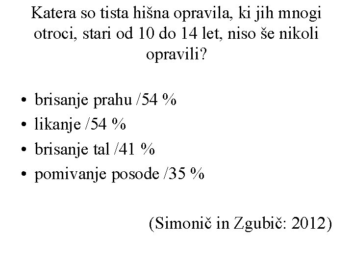 Katera so tista hišna opravila, ki jih mnogi otroci, stari od 10 do 14