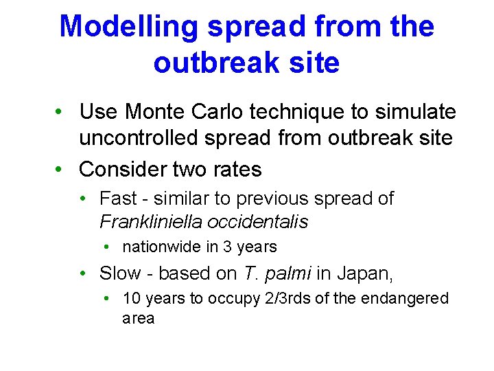 Modelling spread from the outbreak site • Use Monte Carlo technique to simulate uncontrolled