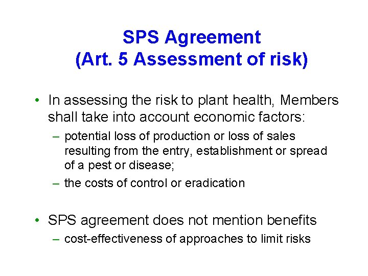 SPS Agreement (Art. 5 Assessment of risk) • In assessing the risk to plant