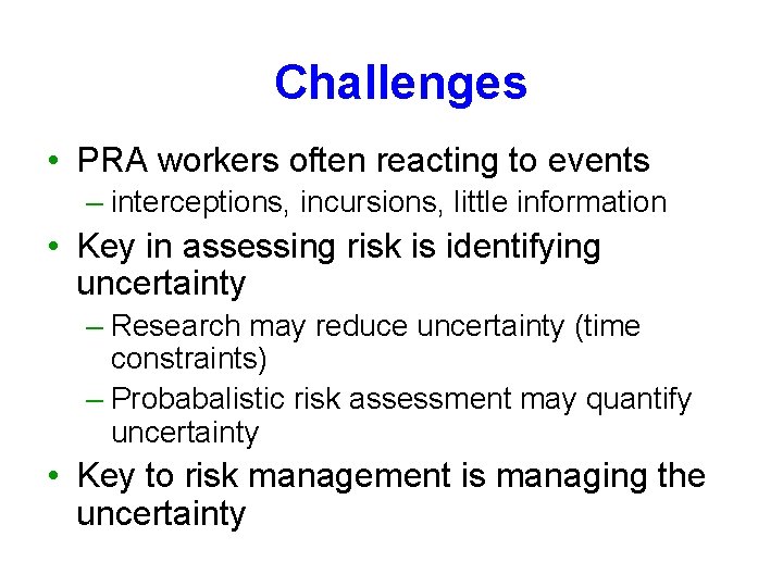 Challenges • PRA workers often reacting to events – interceptions, incursions, little information •