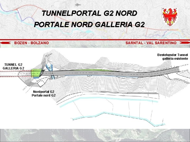 TUNNELPORTAL G 2 NORD PORTALE NORD GALLERIA G 2 BOZEN - BOLZANO SARNTAL -
