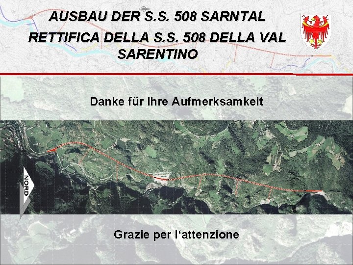 AUSBAU DER S. S. 508 SARNTAL RETTIFICA DELLA S. S. 508 DELLA VAL SARENTINO
