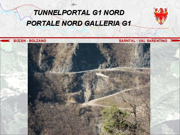 TUNNELPORTAL G 1 NORD PORTALE NORD GALLERIA G 1 BOZEN - BOLZANO SARNTAL -