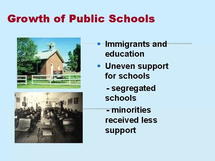 Growth of Public Schools § Immigrants and education § Uneven support for schools -